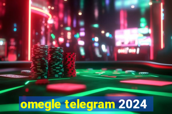 omegle telegram 2024